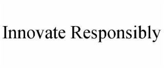 innovate responsibly