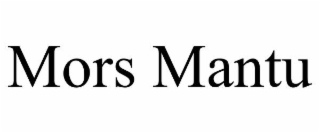 mors mantu