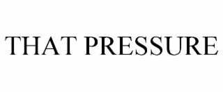 that pressure