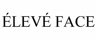 ÉlevÉ face
