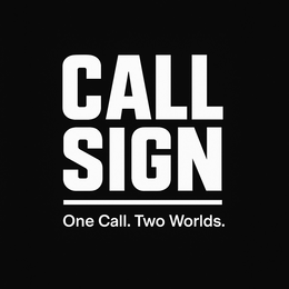 call sign one call. two worlds.