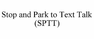 stop and park to text talk (sptt)