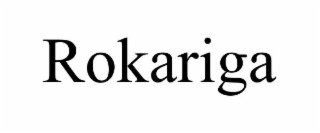 rokariga