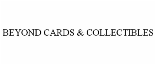 beyond cards & collectibles