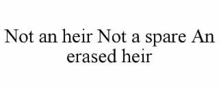 not an heir not a spare an erased heir