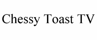 chessy toast tv