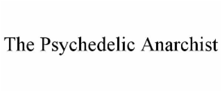 the psychedelic anarchist