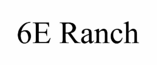 6e ranch