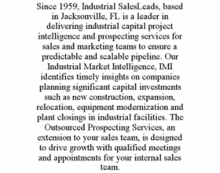 since 1959, industrial salesleads, based in jacksonville, fl is a leader in delivering industrial capital project intelligence and prospecting services for sales and marketing teams to ensure a predictable and scalable pipeline. our industrial market inte