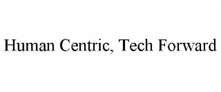 human centric, tech forward
