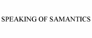 speaking of samantics