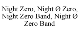 night zero, night Ø zero, night zero band, night Ø zero band