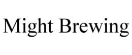 might brewing