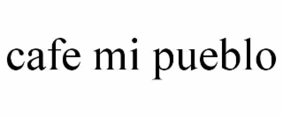 cafe mi pueblo