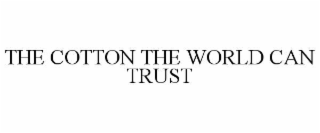 the cotton the world can trust