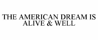 the american dream is alive & well