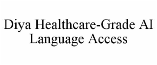 diya healthcare-grade ai language access