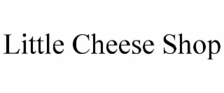little cheese shop