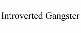 introverted gangster