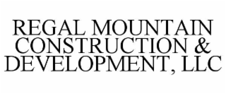 regal mountain construction & development, llc