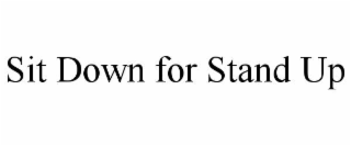 sit down for stand up