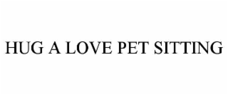 hug a love pet sitting