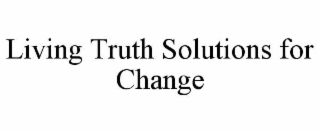 living truth solutions for change