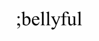;bellyful