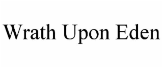 wrath upon eden