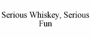 serious whiskey, serious fun