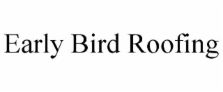 early bird roofing