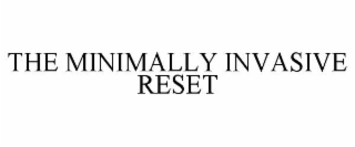 the minimally invasive reset