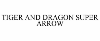 tiger and dragon super arrow