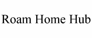 roam home hub