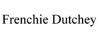 frenchie dutchey