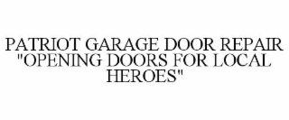 patriot garage door repair "opening doors for local heroes"