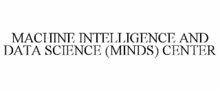 machine intelligence and data science (minds) center
