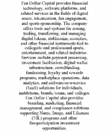 fan dollar capital provides financial technology, software platforms, and related services in the fields of digital assets, tokenization, fan engagement, and sports sponsorship. the company offers tools and systems for issuing, trading, transferring, and 