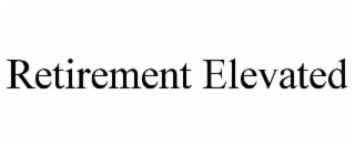 retirement elevated