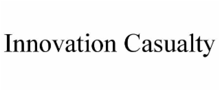 innovation casualty