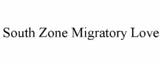 south zone migratory love