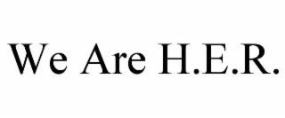 we are h.e.r.