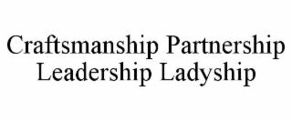 craftsmanship partnership leadership ladyship