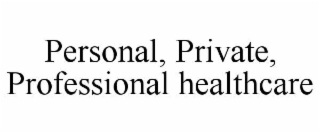personal, private, professional healthcare