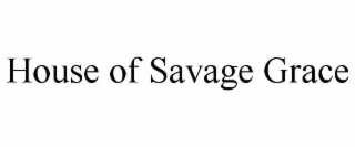 house of savage grace