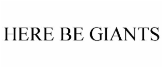 here be giants