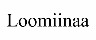 loomiinaa