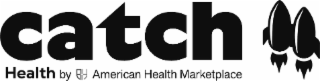catch health by american health marketplace