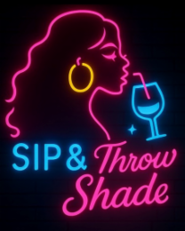 sip& throw shade