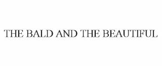 the bald and the beautiful